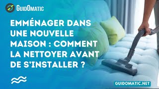 👉 Emménager dans une nouvelle maison  comment la nettoyer avant de s’installer [upl. by Ashton420]