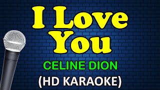 I LOVE YOU  Celine Dion HD Karaoke [upl. by Seligman]