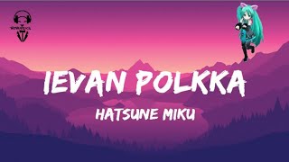 Hatsune Miku  Ievan Polkka  Lyrics Video [upl. by Analli]