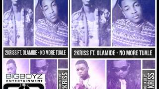 2KRISS feat OLAMIDE  NO MORE TUALE full version [upl. by Sucramrej556]