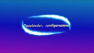 Deezloader  Guida configurazione [upl. by Farl115]