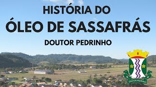 HISTÓRIA DO ÓLEO DE SASSAFRÁS PEDRINHENSE [upl. by Fitts]