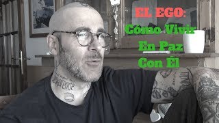 El EGO Cómo Vivir En Paz Con Él [upl. by Drofnelg]