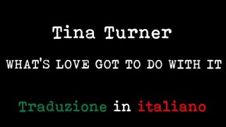 Tina Turner  Whats Love Got To Do With It Traduzione in italiano [upl. by Gleda]