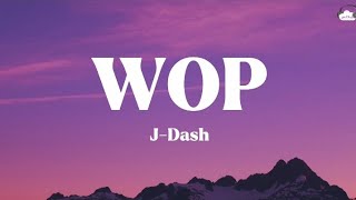 WOP • JDash  Lyrics [upl. by Michiko341]