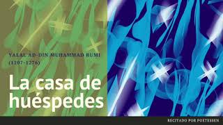 LA CASA DE HUÉSPEDES  Un poema recitado de Rumi [upl. by Edgardo]