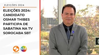 Eleições 2024 Candidato Osmar Thibes participa de sabatina na TV Sorocaba SBT  TV Sorocaba SBT [upl. by Chandal204]