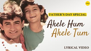 Lyrical Video  Akele Hum Akele Tum  Kumar Sanu amp Alka Yagnik  Aamir Khan  fathersday [upl. by Akimahc]