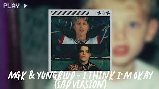 mgk amp yungblud  I Think Im Okay sad version slowed amp reverb [upl. by Eatnahc]