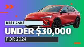 Best Cars Under 30000 for 2024  Top 10 Affordable and Reliable Models [upl. by Nai]