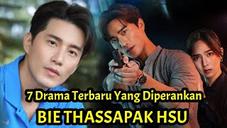 7 Drama Terbaru Yang Diperankan Oleh Bie Thassapak Hsu [upl. by Rehpotsyrk196]