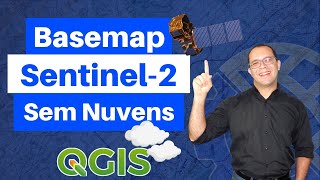 Basemaps do Sentinel 2 sem nuvens no QGIS [upl. by Adnaerb]