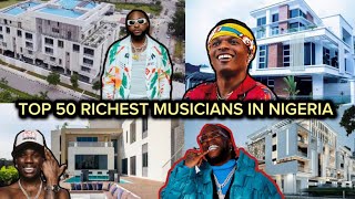 TOP 50 RICHEST MUSICIANS IN NIGERIA 2024  HD VIDEO [upl. by Ecidnarb984]