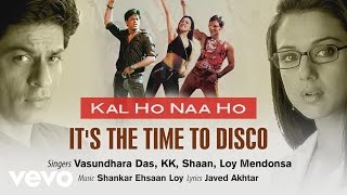 Its the Time to Disco Best Audio  Kal Ho Naa HoShah Rukh KhanSaif AliPreityShaan [upl. by Hamirak327]