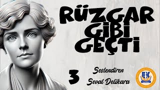 Rüzgar Gibi Geçti  Margaret Mitchell Sesli Kitap 3Parça Seval Delikara [upl. by Alemahs]