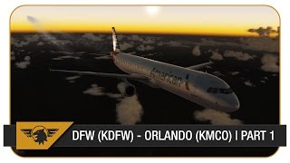 P3D FULL VATSIM ATC  Dallas Fort Worth KDFW  Orlando KMCO  American Airlines A321  Part 1 [upl. by Nerua]