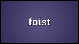 Foist Meaning [upl. by Nnav]