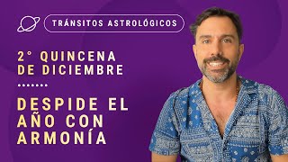 🤗 DESPIDE EL AÑO CON ARMONÍA 🤗  Tránsitos Astrológicos de la 2da Quincena de Diciembre [upl. by Pagas827]