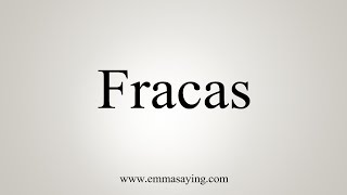 How To Say Fracas [upl. by Ladin]