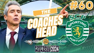 FM24  The Coaches Head  Sporting CP  Part 60  I NEED A MIRACLE  Football Manager 2024 [upl. by Marek]