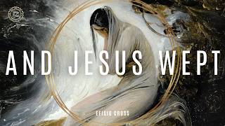 quotAND JESUS WEPTquot  Efisio Cross 「NEOCLASSICAL MUSIC」 [upl. by Rolyat]