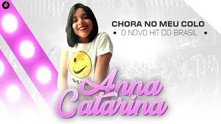 Anna Catarina  Chora no Meu Colo  O Novo Hit do Brasil [upl. by Fancie862]