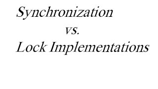 Synchronization vs Lock Implemenations [upl. by Manson]