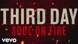 Third Day  Soul On Fire Official Lyric Video [upl. by Eillam]