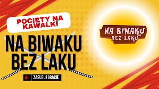 POCIĘTY NA KAWAŁKI NA BIWAKU BEZ LAKU [upl. by Ecirb92]