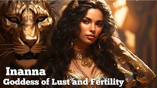 Inanna Ishtar Goddess of Lust and Fertility  Ancient Mesopotamian Mythology [upl. by Einnaj]