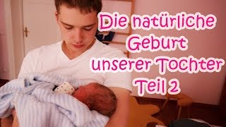 GEBURT IM GEBURTSHAUS  Unser Geburtsbericht Teil 2 [upl. by Gnok]