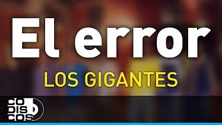 El Error Los Gigantes Del Vallenato  Audio [upl. by Grannie]