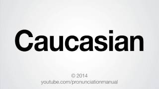 How to Pronounce Caucasian [upl. by Ennairam406]