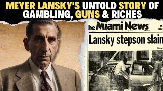 The Quiet Godfather MEYER LANSKYs Untold Story of Gambling Guns amp Riches [upl. by Nalad707]