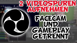 OBS Facecam  Gameplay getrennt Aufnehmen  2 Videospuren Anleitung [upl. by Ide407]