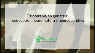 Fisioterapia en geriatría reeducación neuromotora y neurocognitiva  Fisiofocus [upl. by Thia712]