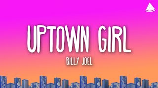 Billy Joel  Uptown Girl Lyrics [upl. by Nodla174]