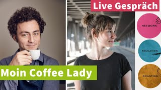 Moin Coffee Lady  Gespräch mit Kaffeenetzwerkerin Janine de Laar [upl. by Denbrook]