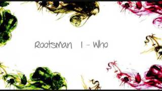 Rootsman I  Who [upl. by Dolorita]