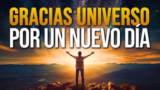 ✨ GRACIAS UNIVERSO POR UN NUEVO DÍA  Yo Soy Afirmaciones de Gratitud para un Nuevo Día 🙏💕 [upl. by Gale]