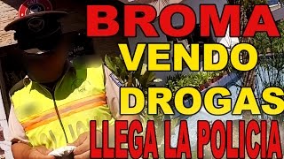 VENDO DROGAS BROMA TERMINA MAL CON LA POLICIA [upl. by Spears163]