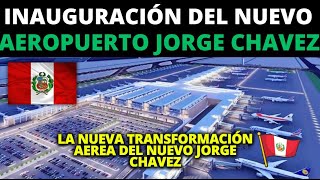 ¡¡¡LA nueva transformación DEL AEOROPUERTO CON INAUGURACIÓN del nuevo JORGE CHAVEZ¡¡¡ [upl. by Dinny773]