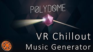 Polydome  Chillout music generator HTC Vive VR [upl. by Octavia]