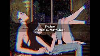 Fazzini amp Franky Style  Ey Mami LETRA [upl. by Sirtemed644]