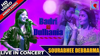 Badri Ki Dulhania  Hindi Song  Sourabhee Debbarma  Live In Concert  Kolkata [upl. by Inaj]