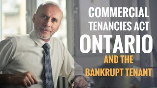 COMMERCIAL TENANCIES ACT ONTARIO AND THE BANKRUPT TENANT [upl. by Aihsik]