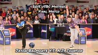 2015 USBC Masters Final Match  Jason Belmonte VS AJ Johnson [upl. by Rust904]