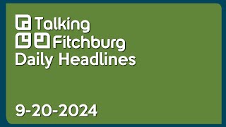 Talking Fitchburg Daily Headlines 92024 [upl. by Muriah41]