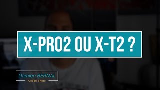 Différence XPro2 vs XT2  Sur quelle base choisir [upl. by Bayless]