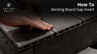 Deck Board Gap Insert Installation  StepbyStep Installation by EnviroBuild [upl. by Nema]